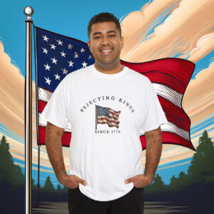 Rejecting Kings Since 1776 Classic Shirt