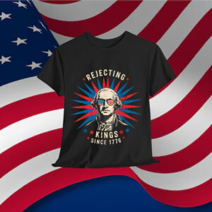 Rejecting Kings Since 1776 Distressed Shirt