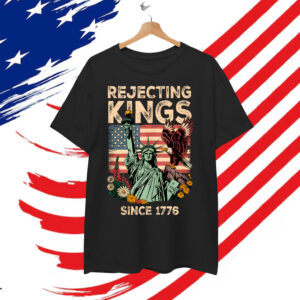 Rejecting Kings Since 1776 Flag Protest Shirt