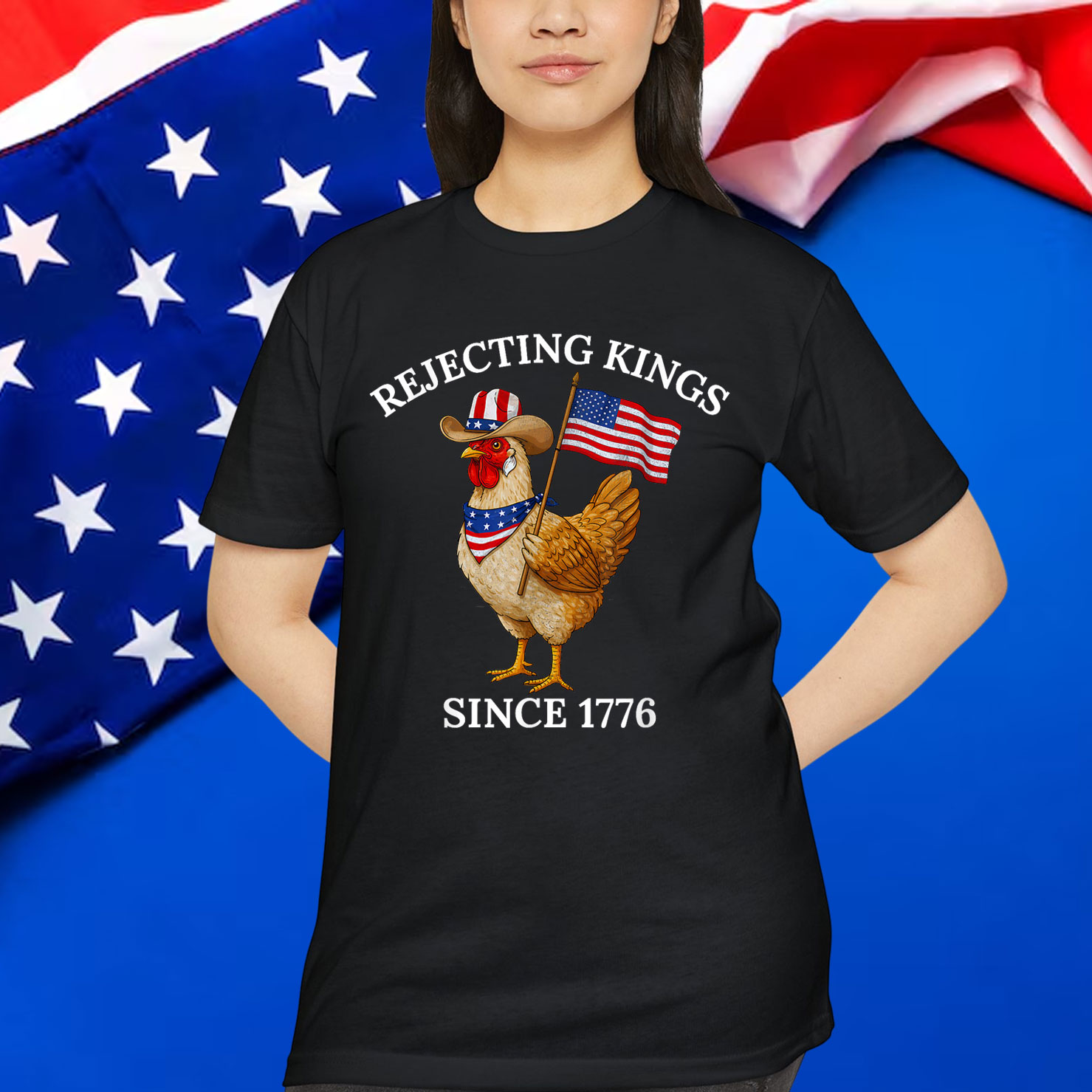 Rejecting Kings Since 1776 Funny American Chicken Shirt