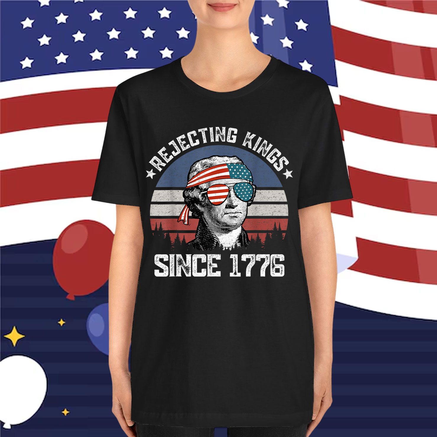 Rejecting Kings Since 1776 George Washington Shirt