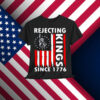 Rejecting Kings Since 1776 Hand Shirt