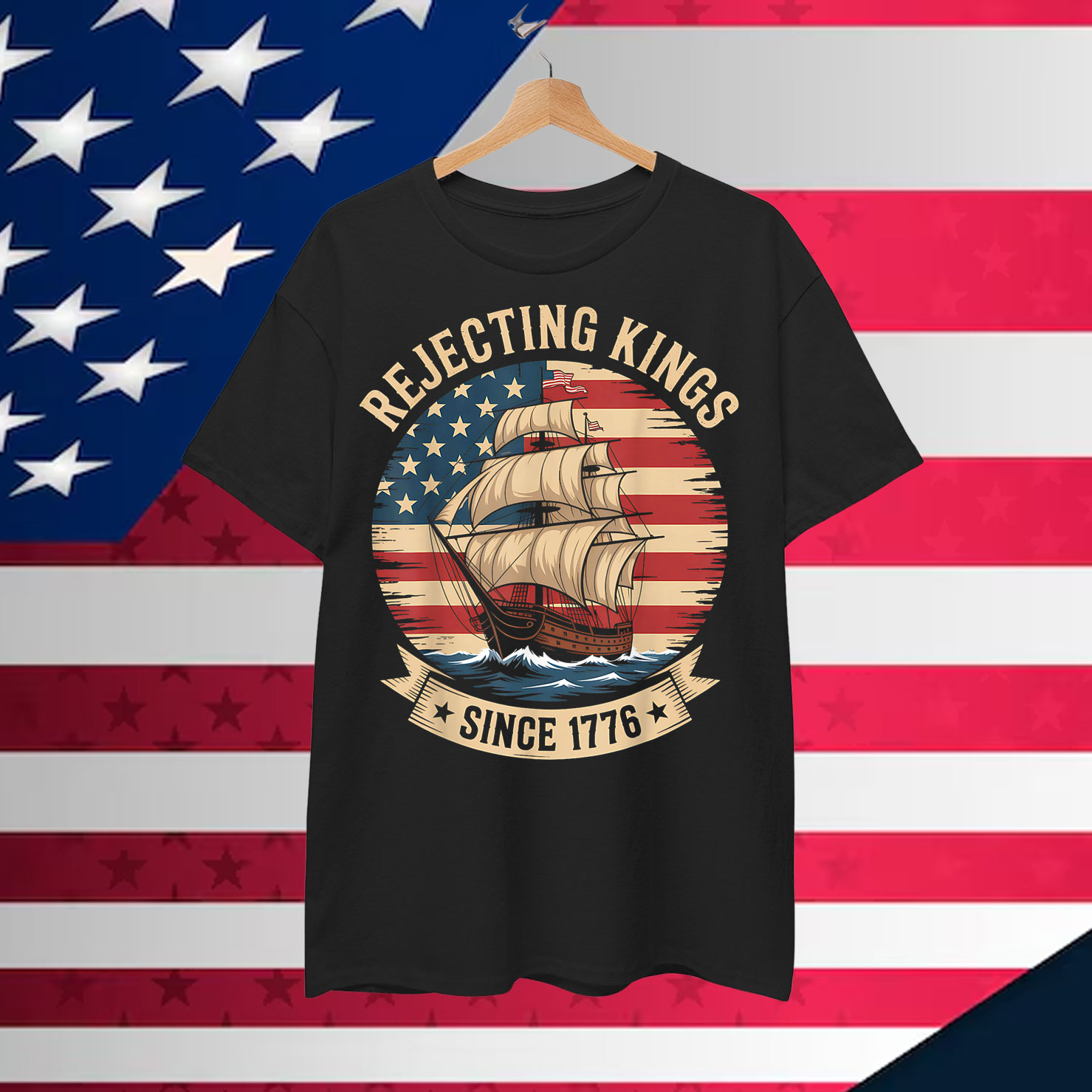 Rejecting Kings Since 1776 Liberty Patriotic Shirt