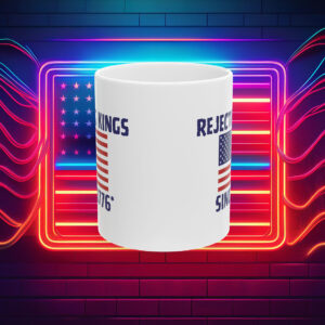 Rejecting Kings Since 1776 Mug