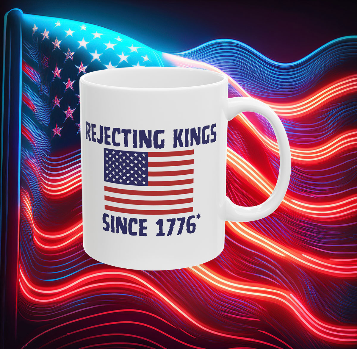Rejecting Kings Since 1776 Mug