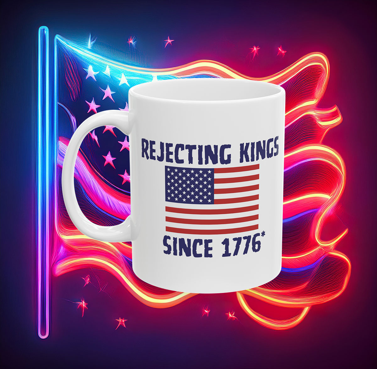 Rejecting Kings Since 1776 Mug