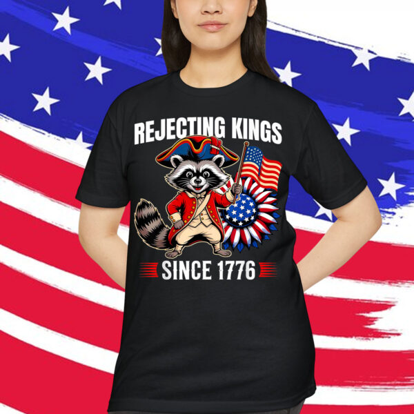 Rejecting Kings Since 1776 T-Shirt