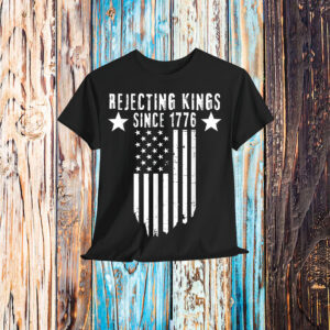 Rejecting Since 1776 No Kings America T-Shirt