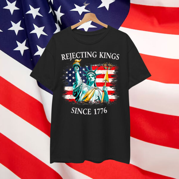Rejecting Kings Since 1776 No America Shirt