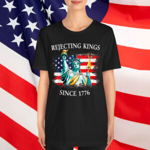 Rejecting Kings Since 1776 No America Shirt