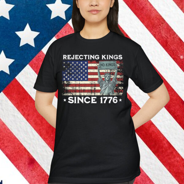 Rejecting Kings Since 1776 Patriotic T-Shirt