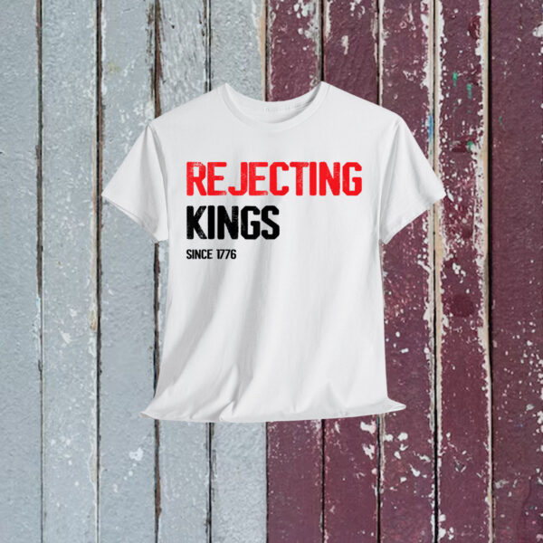 Rejecting Kings Since 1776 Patriotic Democracy T-Shirt