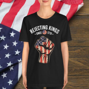 Rejecting Kings Since 1776 Patriotic Freedom Art Shirt