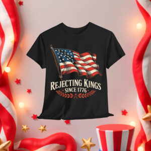 Rejecting Kings Since 1776 Patriotic USA Shirt