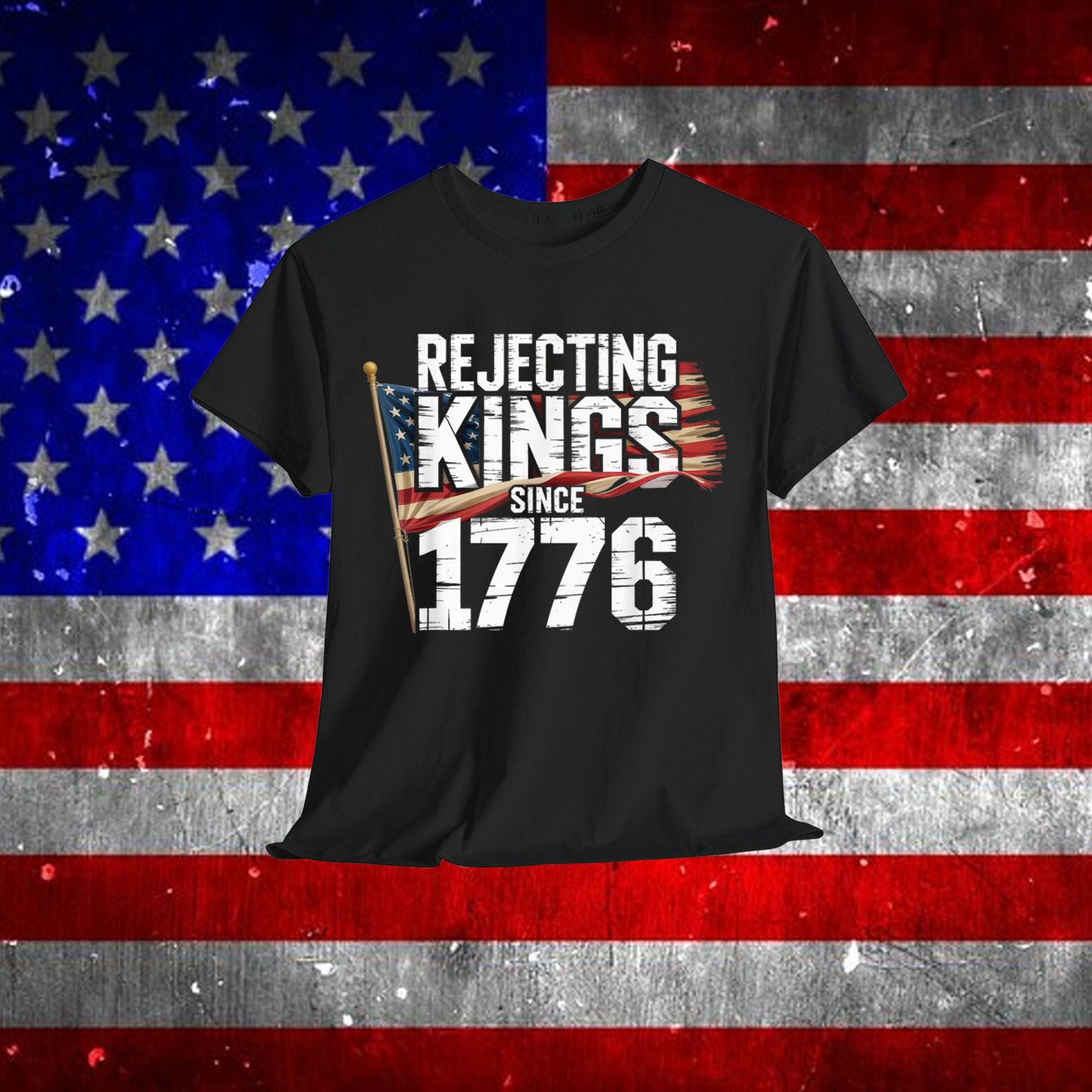 Rejecting Kings Since 1776 Patriotic USA Shirt