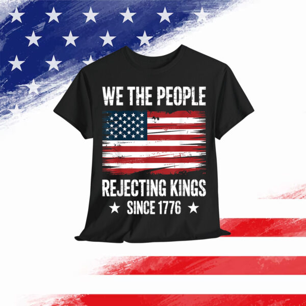 Rejecting Kings Since 1776 Patriotic USA T-Shirt