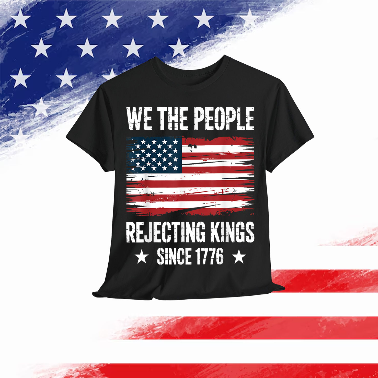 Rejecting Kings Since 1776 Patriotic USA T-Shirt