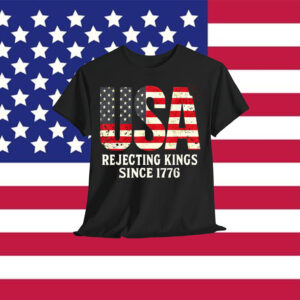 Rejecting Kings Since 1776 Patriotic USA Flag 4th Of July T-Shirt