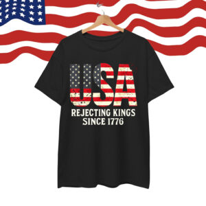 Rejecting Kings 1776 Patriotic 4th Of July Shirt