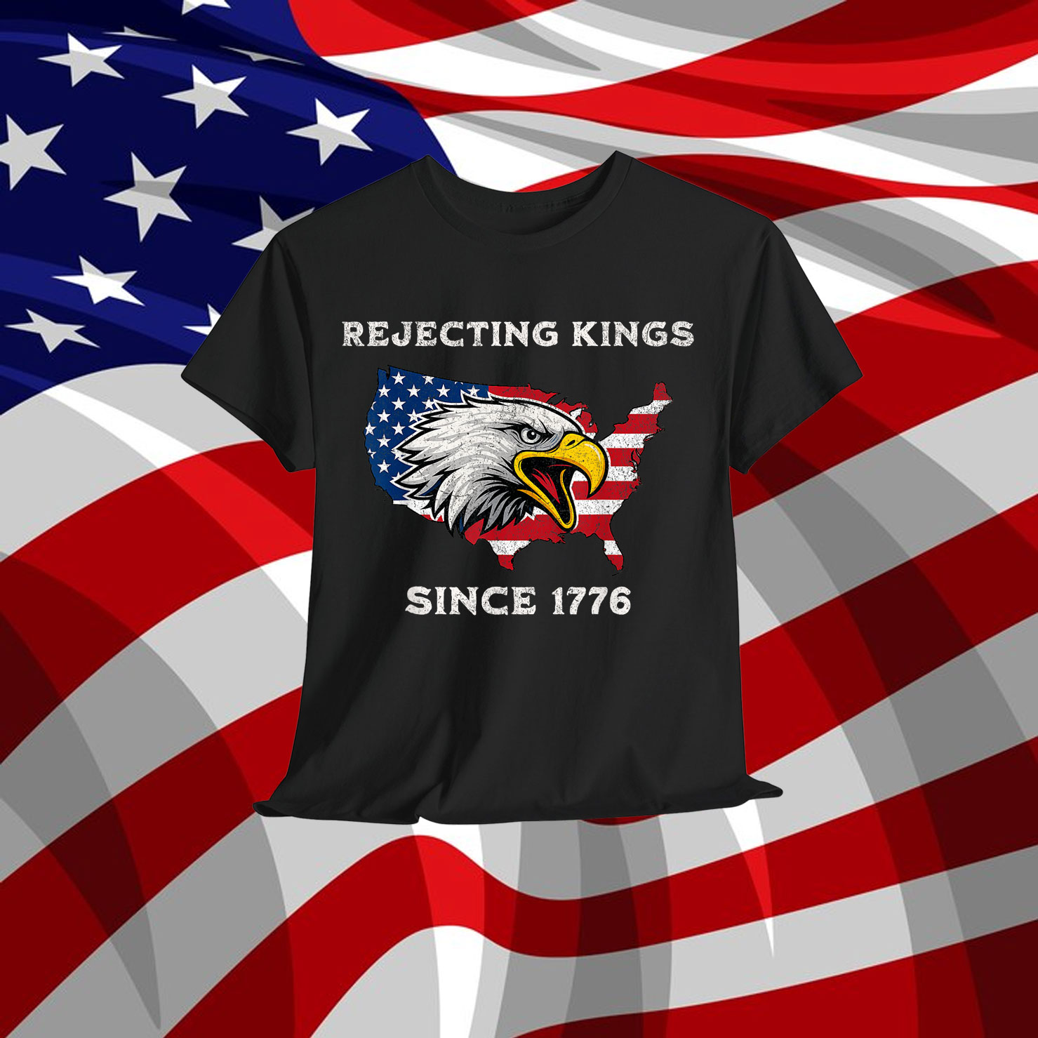 Rejecting Kings Since 1776 Patriotic USA Flag 4th Of Shirt
