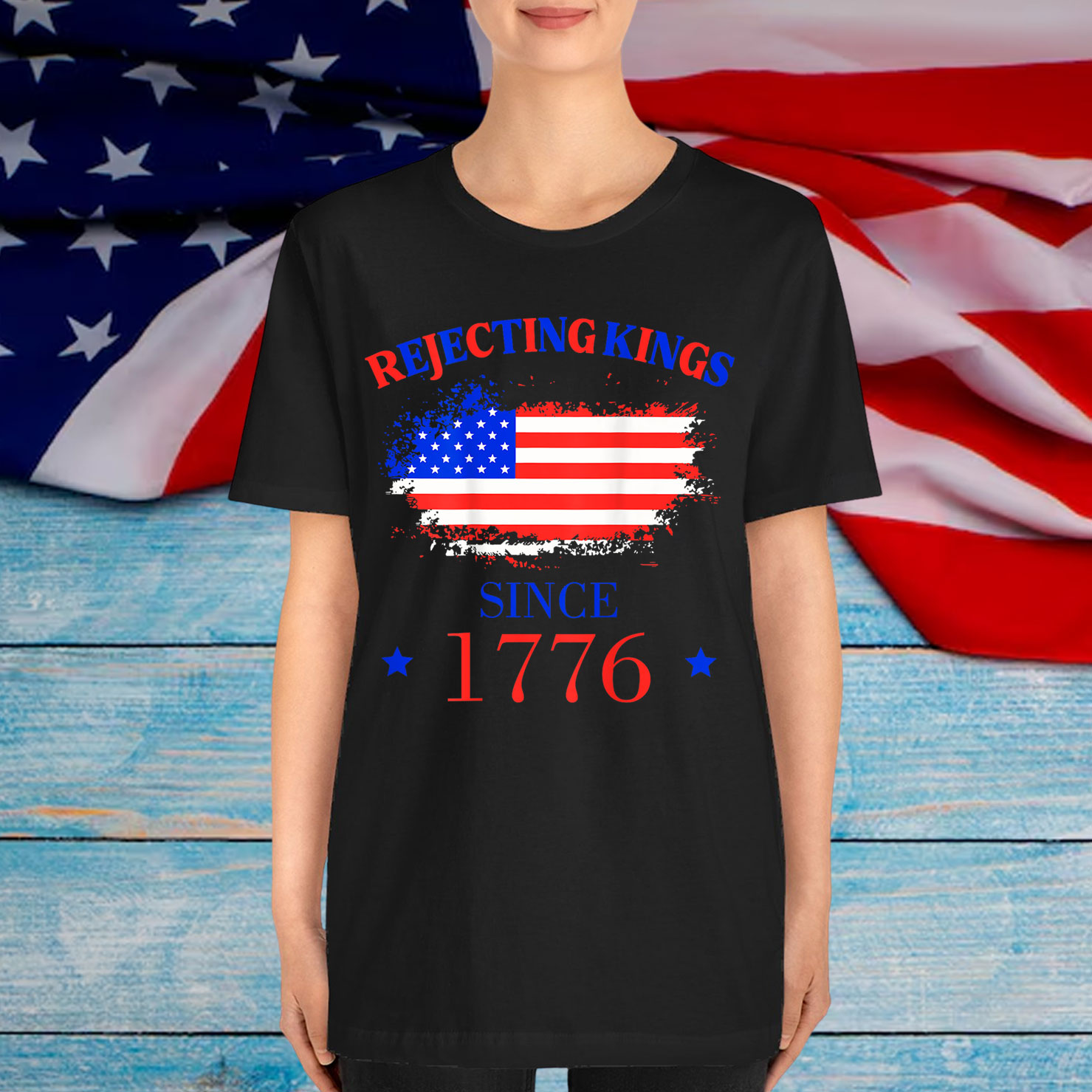 Rejecting Kings Since 1776 Patriotic USA 4th Shirt