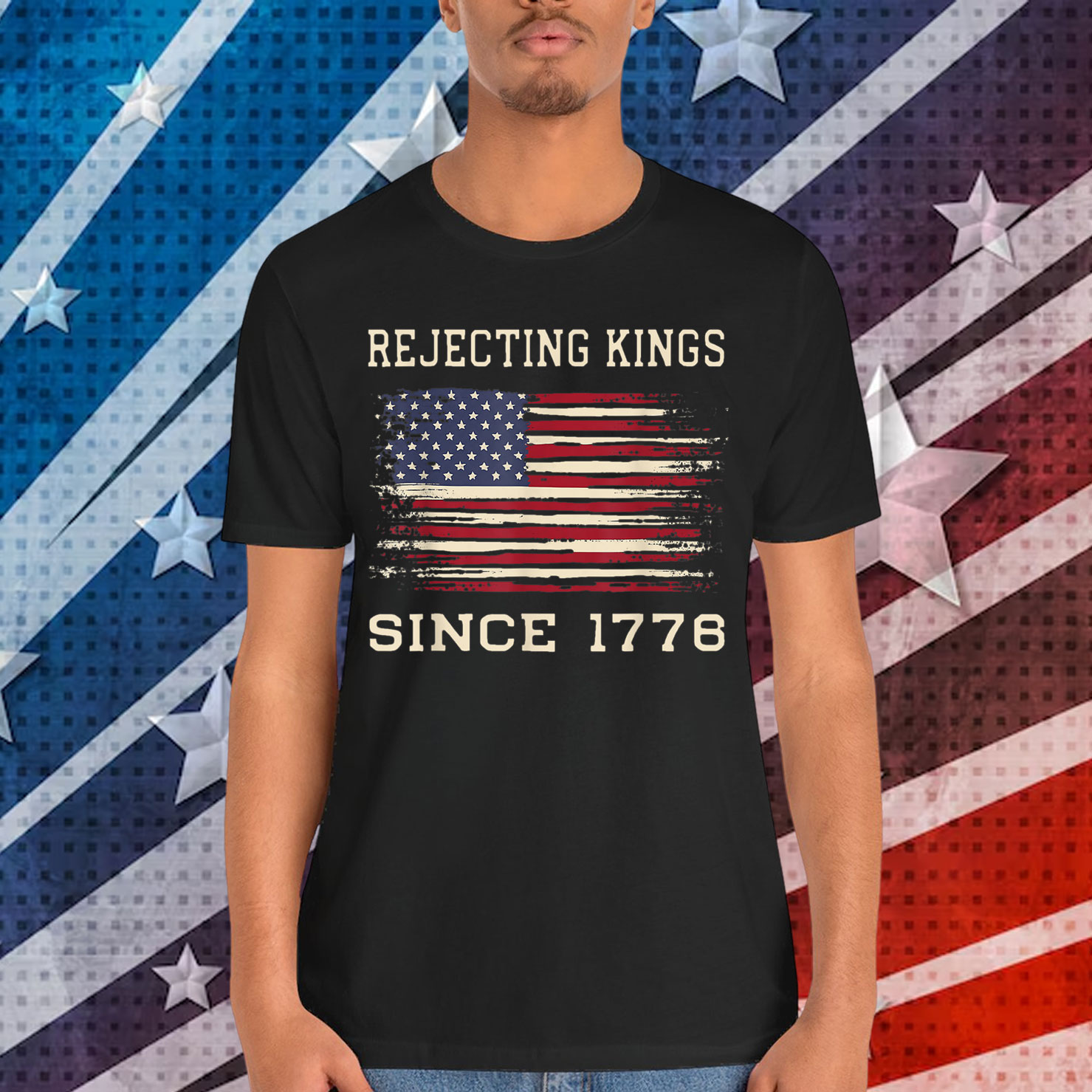 Rejecting Kings Since 1776 Patriotic USA 4th Shirt