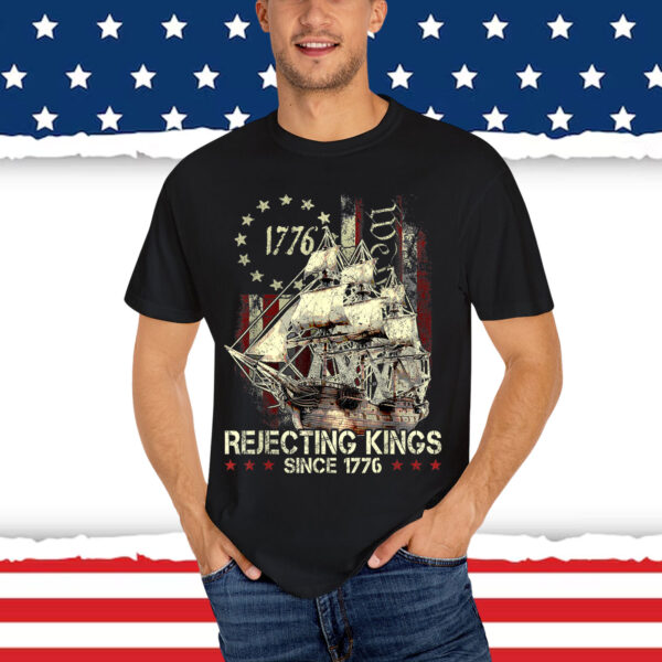 Rejecting Kings Since 1776 Patriotic USA Shirt