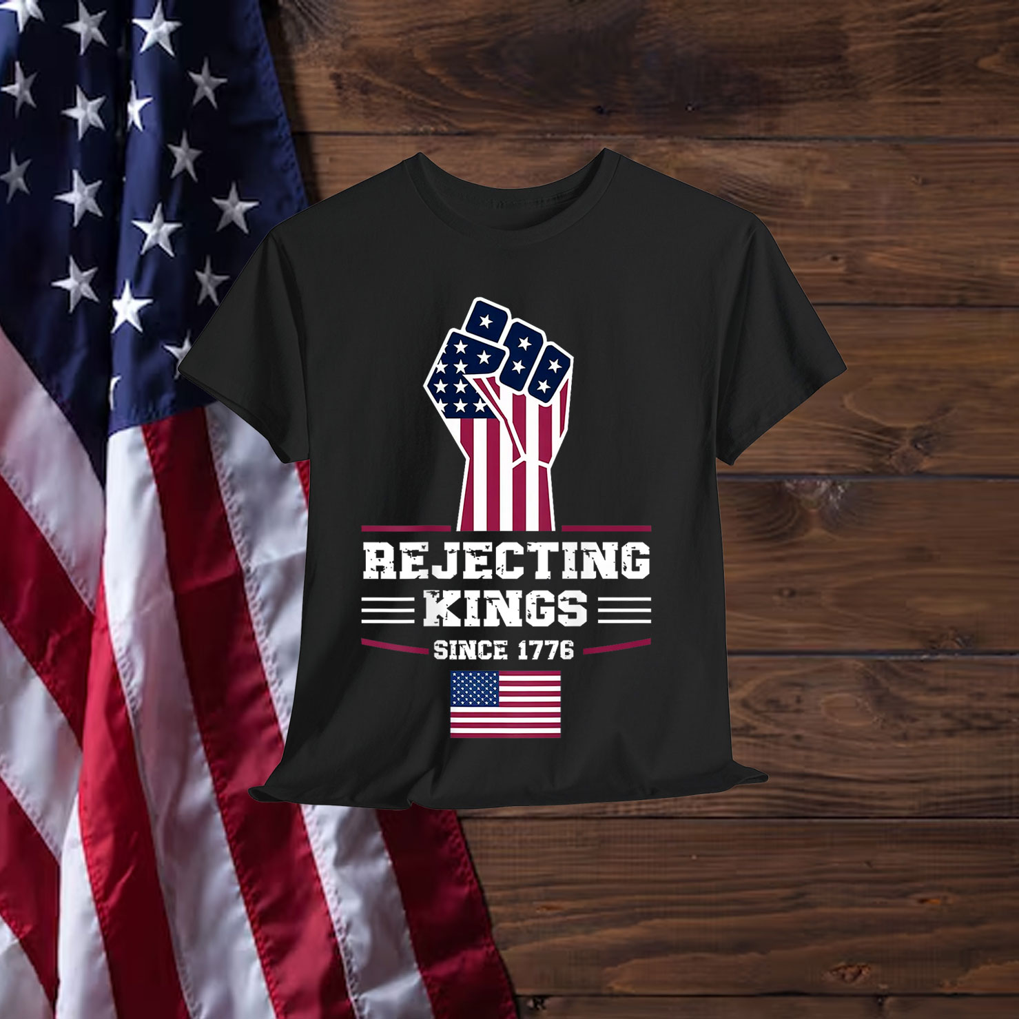 Rejecting Kings Since 1776 Patriotic Shirt