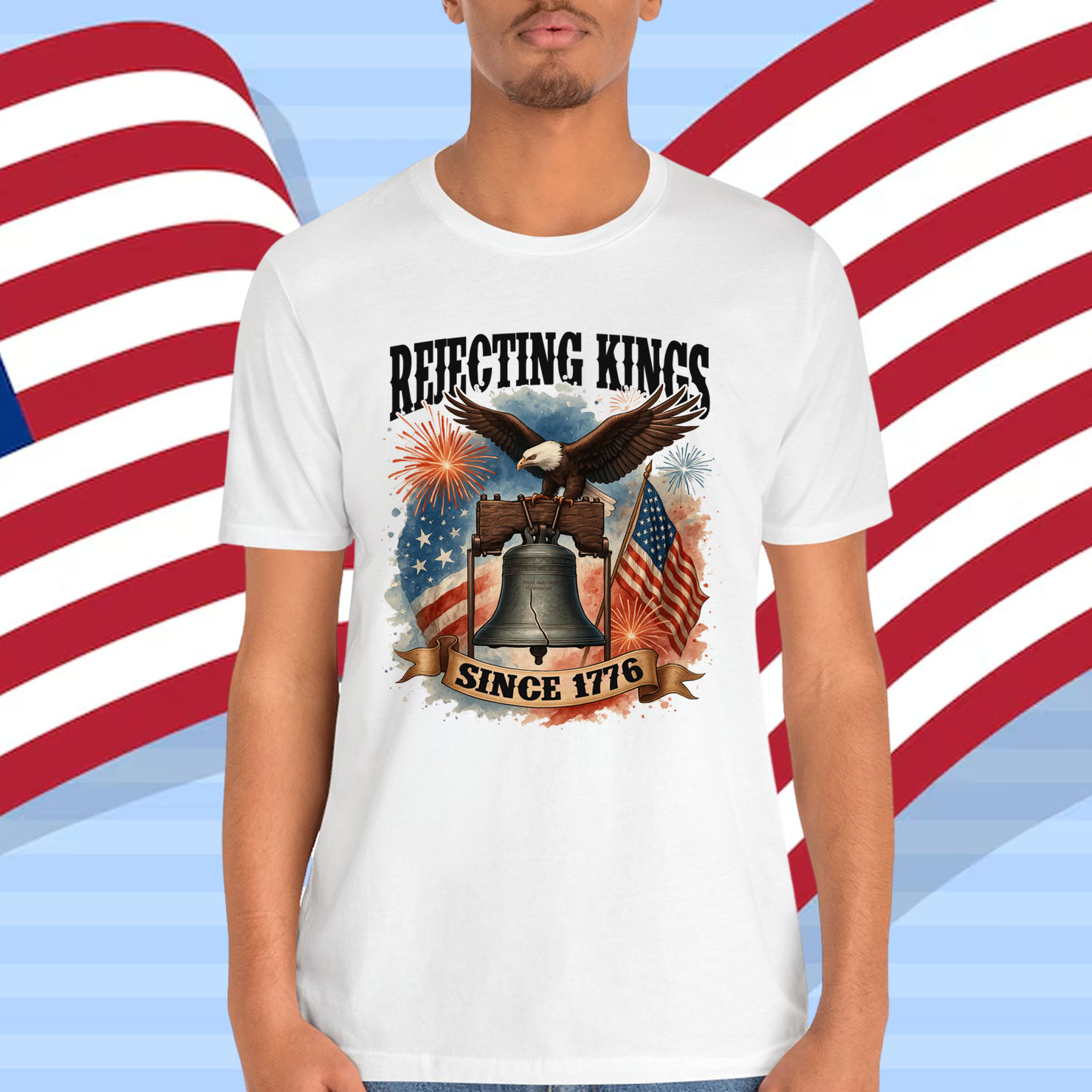 Rejecting Kings Since 1776 Patriotics Shirt