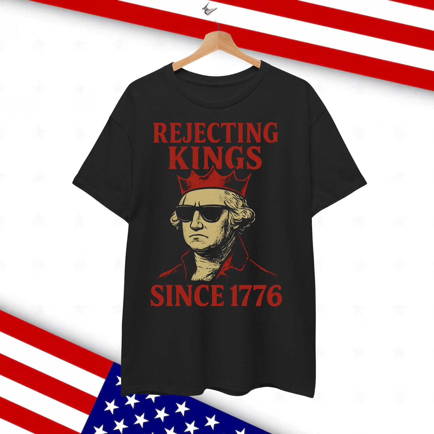 Rejecting Kings Since 1776 Protest Shirt