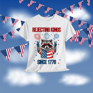 Rejecting Kings Since 1776 Raccoon Shirt