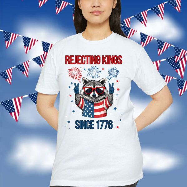 Rejecting Kings Since 1776 Raccoon Shirt