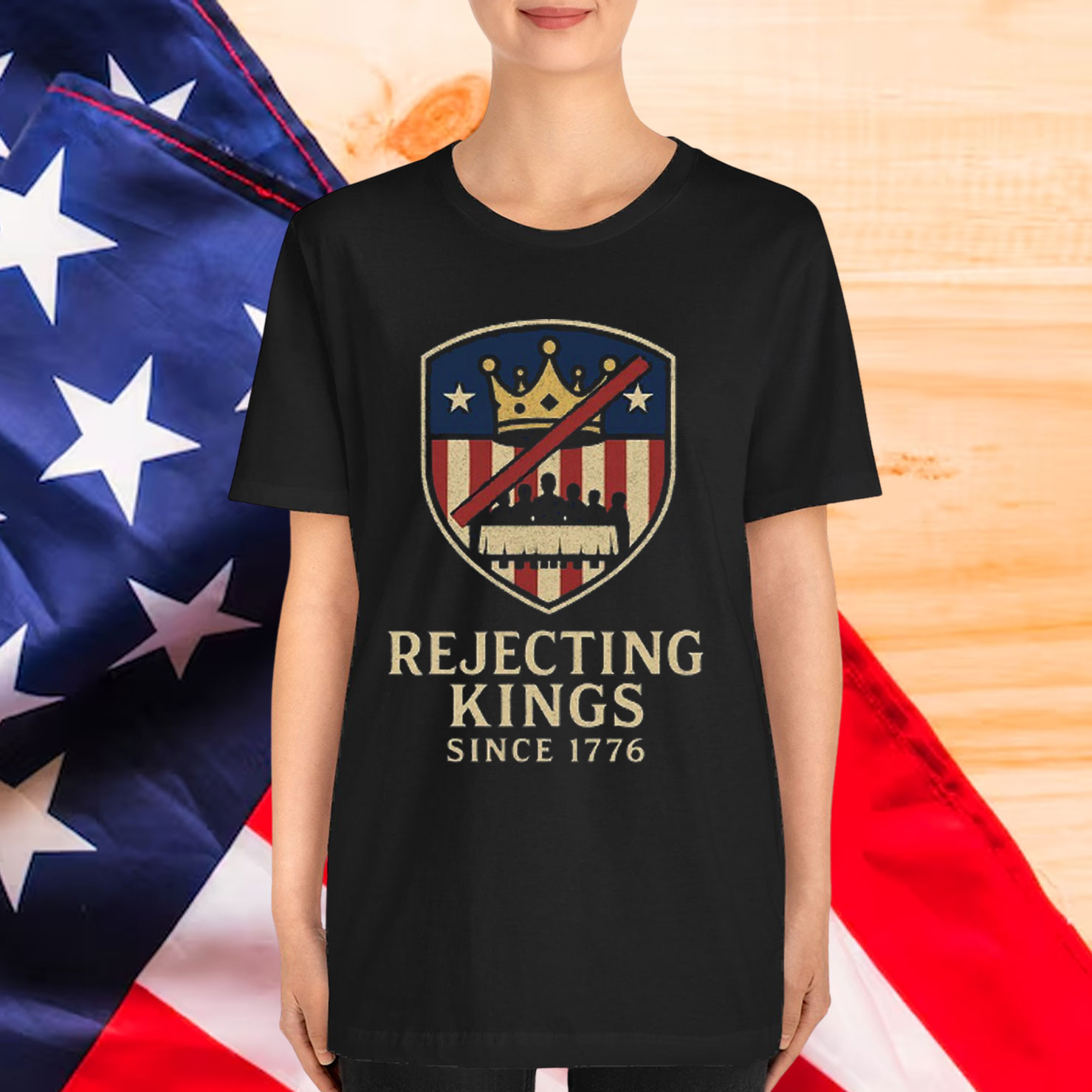 Rejecting Kings Since 1776 Patriotic Shirt
