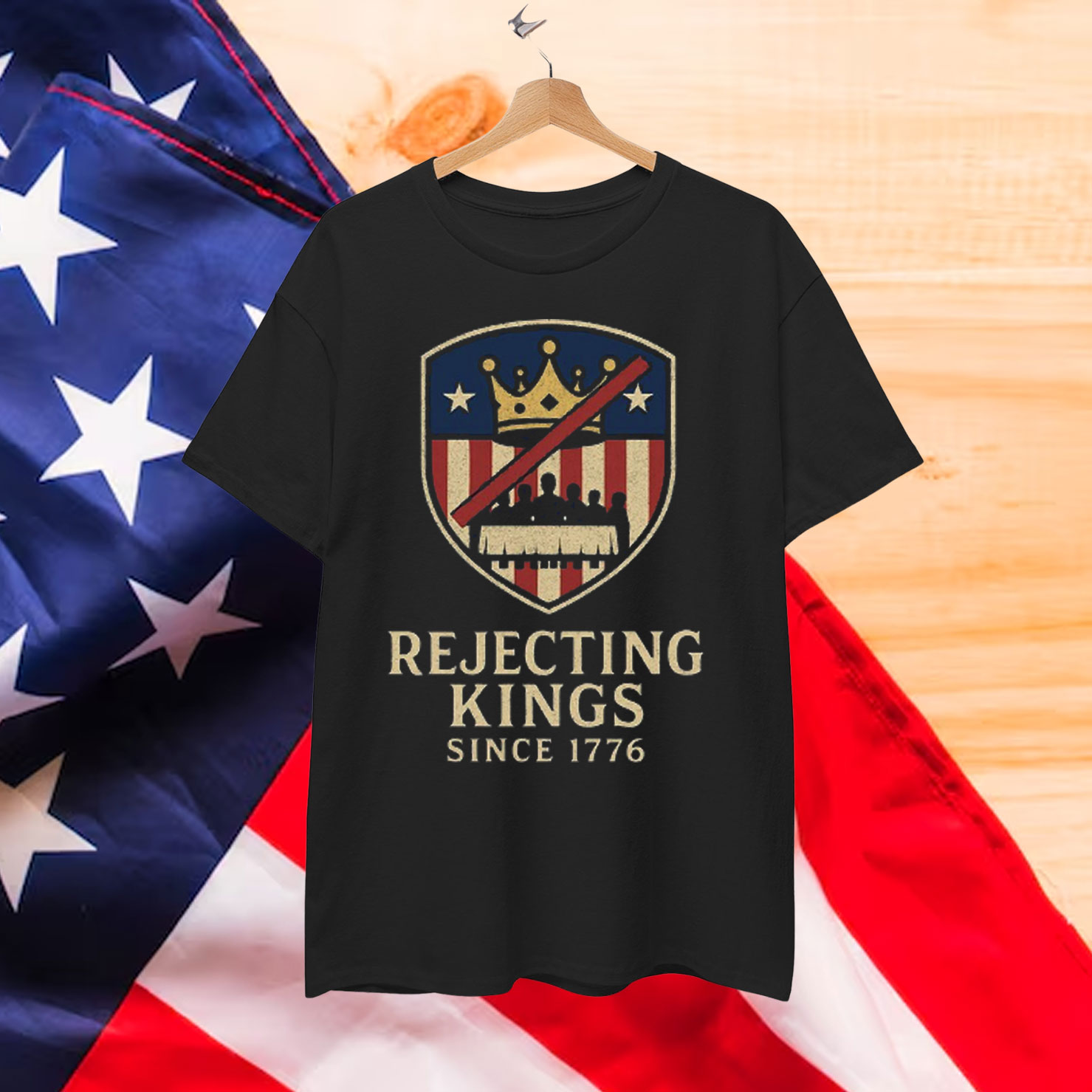 Rejecting Kings Since 1776 Patriotic Shirt