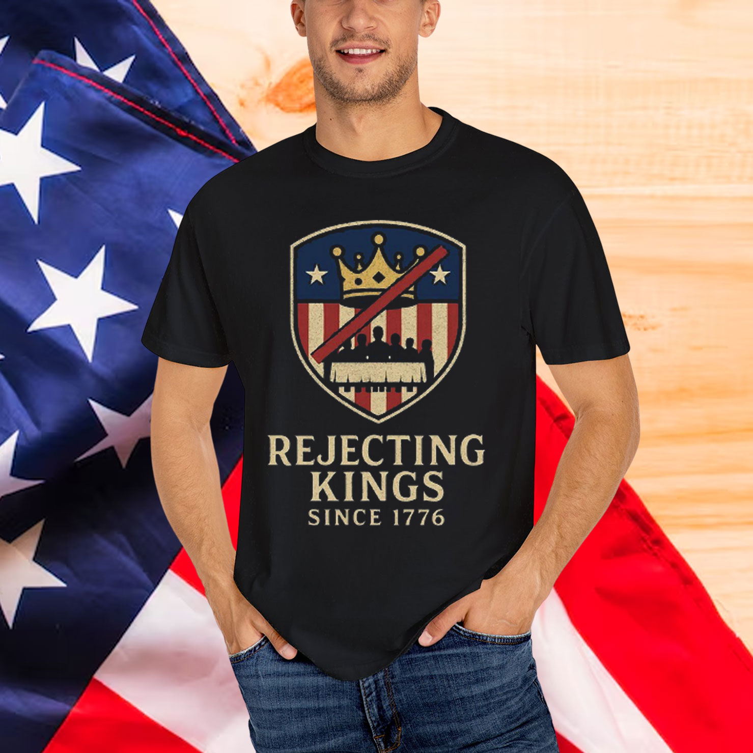 Rejecting Kings Since 1776 Patriotic Shirt