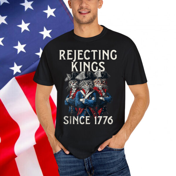 Rejecting Kings Since 1776 Shirt