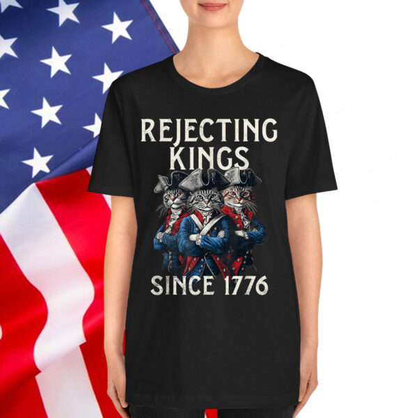 Rejecting Kings Since 1776 Shirt
