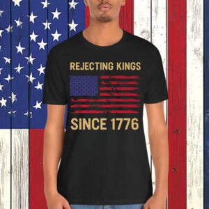 Rejecting Kings Since 1776 USA Vintage Shirt