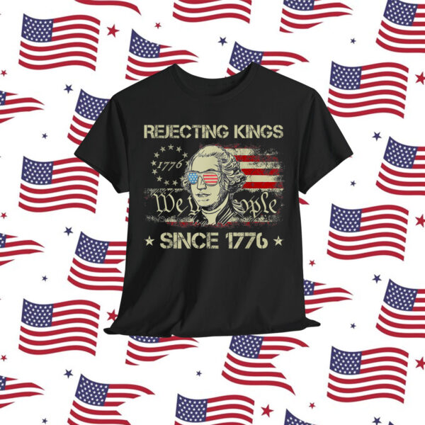 Rejecting Kings Since 1776 We The People George T-Shirt