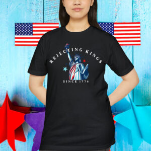 Rejecting Kings Statue of Liberty Since 1776 T-Shirt