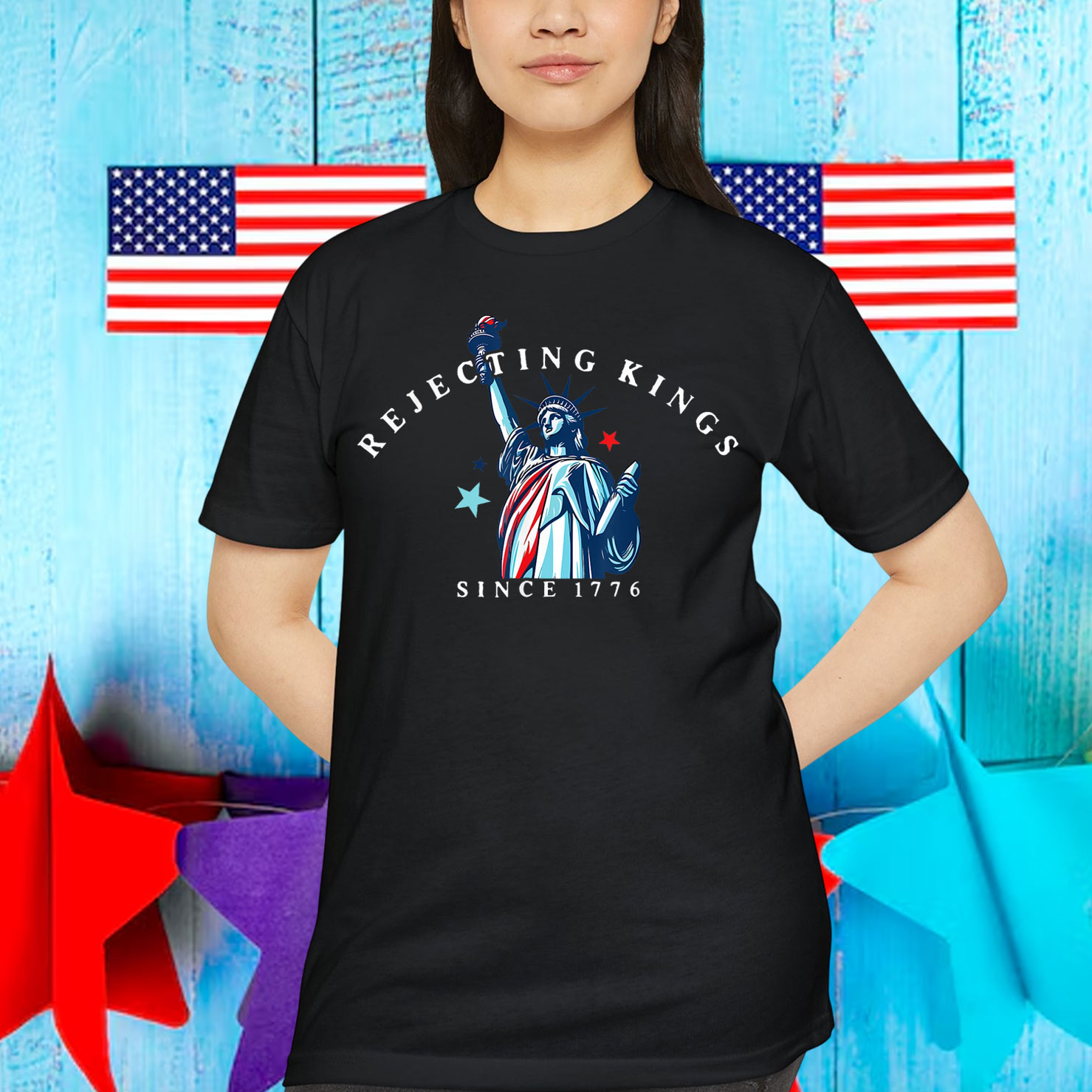 Rejecting Kings Statue of Liberty Since 1776 T-Shirt