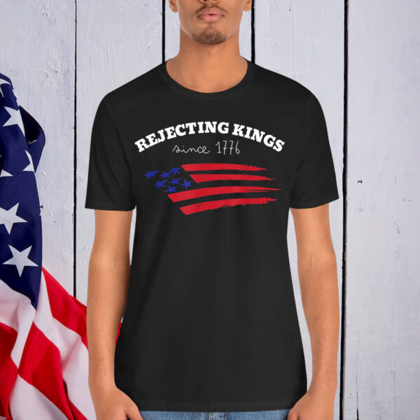 Rejecting Kings Since 1776 T-Shirt