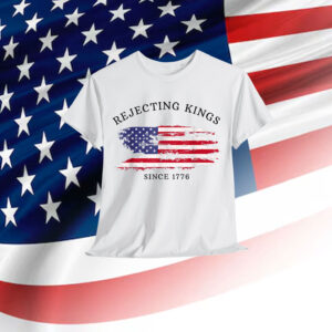 Retro Rejecting Kings Since 1776 Protest Pro Democracy Shirt