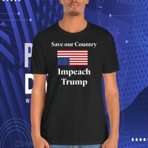 Save our Country Impeach Trump Shirt