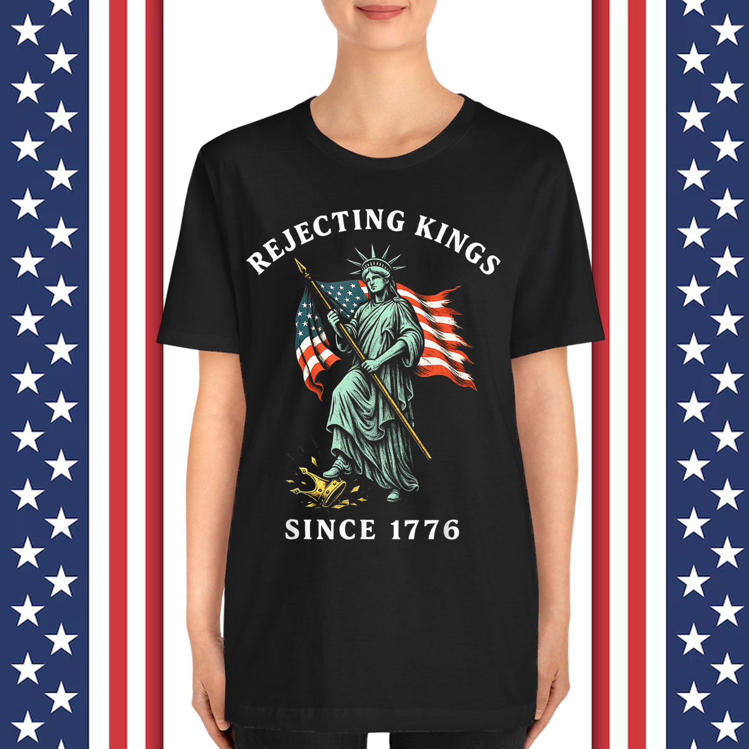 Statue of Liberty 4th Of July Rejecting Kings Since 1776 Shirt