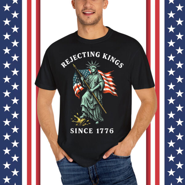 Statue of Liberty 4th Of July Rejecting Kings Since 1776 Shirt