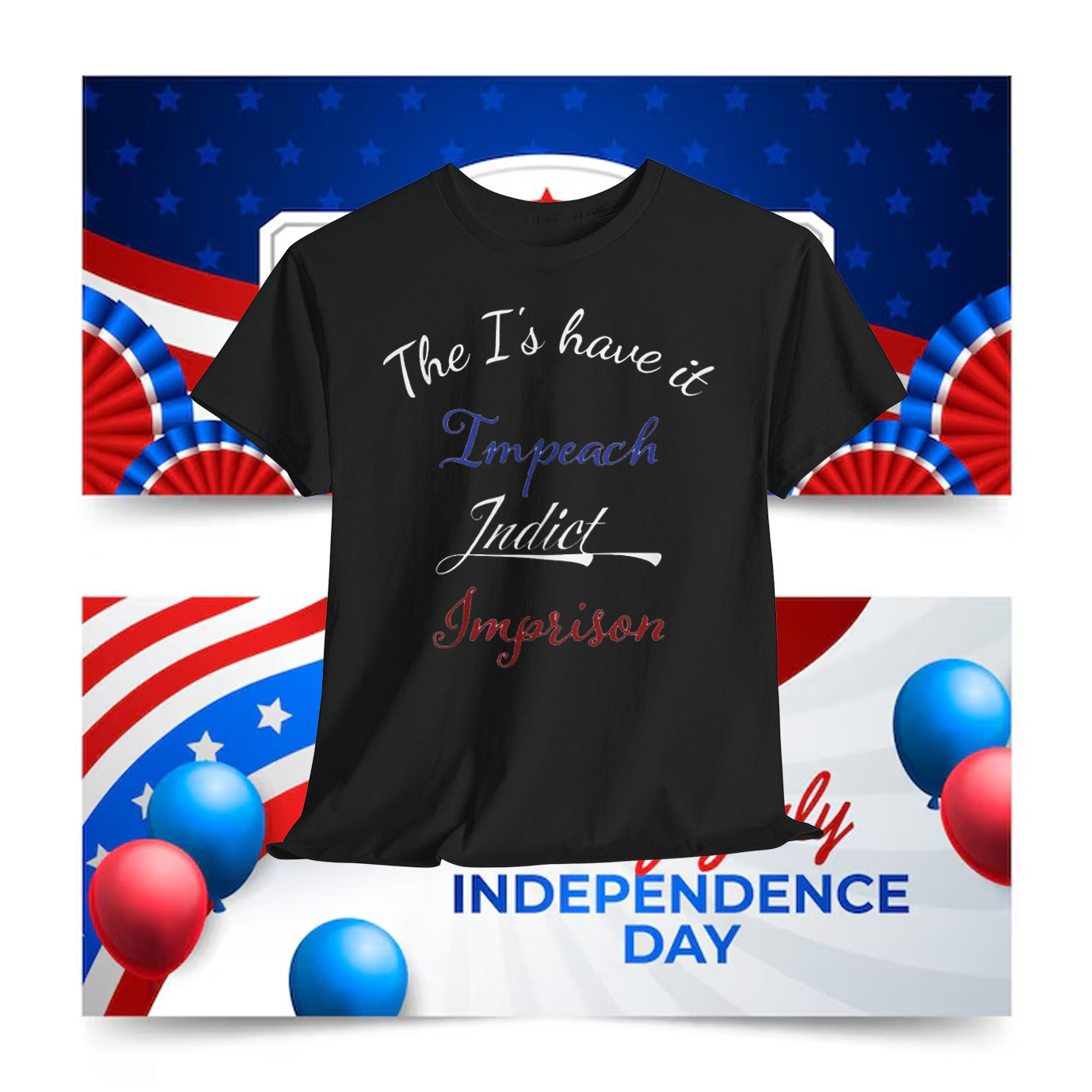 The I's have it, Impeach Indict Imprison Shirt