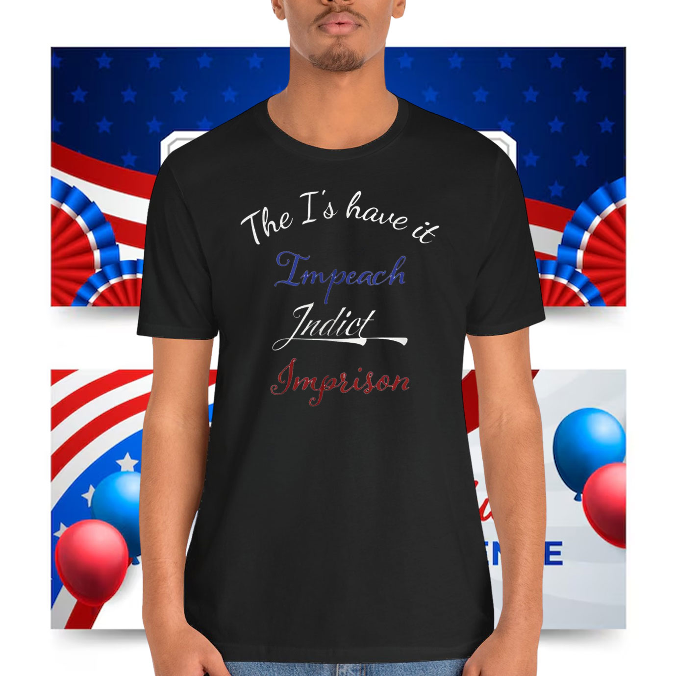 The I's have it, Impeach Indict Imprison Shirt