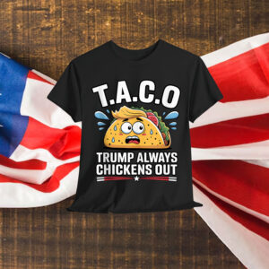 Trump Taco Chickens Out Funny Shirt