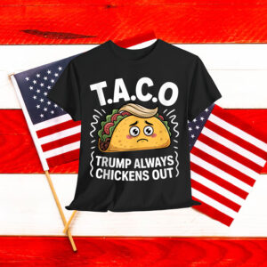 Trump Always Chickens Out Funny Taco Shirt